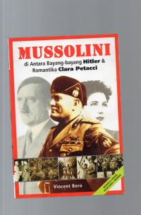 Image of Mussolini di Antara Bayang-Bayang Hitler dan Romantika Clara Petacci